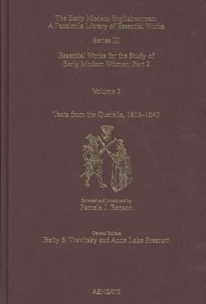 Texts from the Querelle, 1616–1640: Essential Works for the Study of Early Modern Women: Series III, Part Two, Volume 2 de Pamela J. Benson