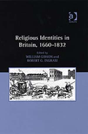 Religious Identities in Britain, 1660–1832 de Robert G. Ingram