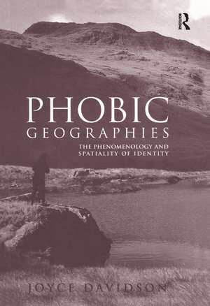 Phobic Geographies: The Phenomenology and Spatiality of Identity de Joyce Davidson