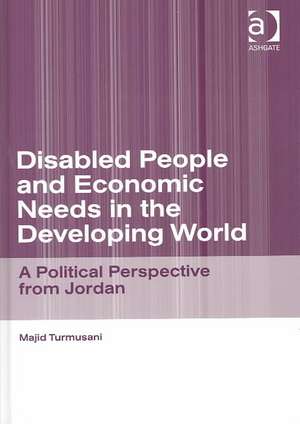 Disabled People and Economic Needs in the Developing World: A Political Perspective from Jordan de Majid Turmusani