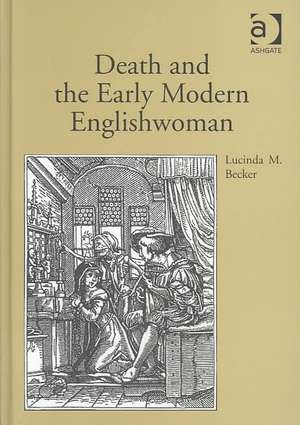 Death and the Early Modern Englishwoman de Lucinda M. Becker