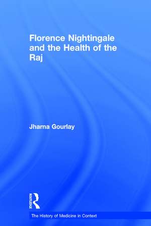 Florence Nightingale and the Health of the Raj de Jharna Gourlay