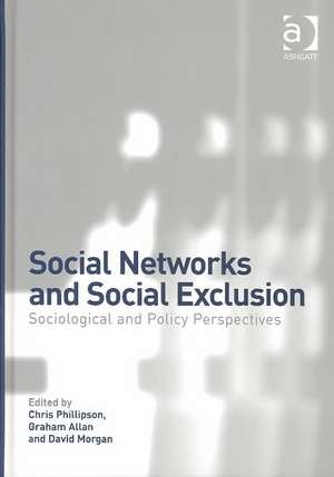 Social Networks and Social Exclusion: Sociological and Policy Perspectives de Graham Allan