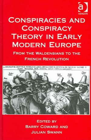 Conspiracies and Conspiracy Theory in Early Modern Europe: From the Waldensians to the French Revolution de Barry Coward