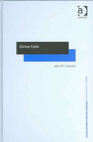 Divine Faith de John R.T. Lamont