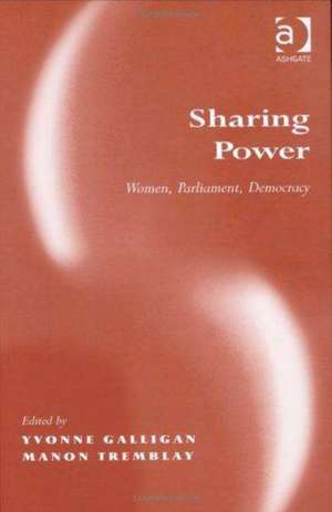 Sharing Power: Women, Parliament, Democracy de Manon Tremblay