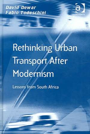 Rethinking Urban Transport After Modernism: Lessons from South Africa de David Dewar