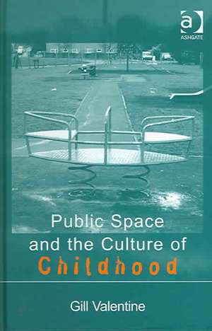 Public Space and the Culture of Childhood de Gill Valentine