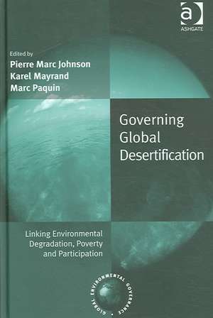 Governing Global Desertification: Linking Environmental Degradation, Poverty and Participation de Pierre Marc Johnson