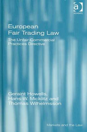 European Fair Trading Law: The Unfair Commercial Practices Directive de Geraint Howells