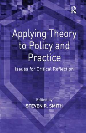 Applying Theory to Policy and Practice: Issues for Critical Reflection de Steven R. Smith