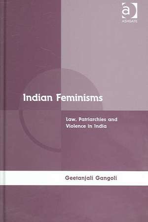 Indian Feminisms: Law, Patriarchies and Violence in India de Geetanjali Gangoli