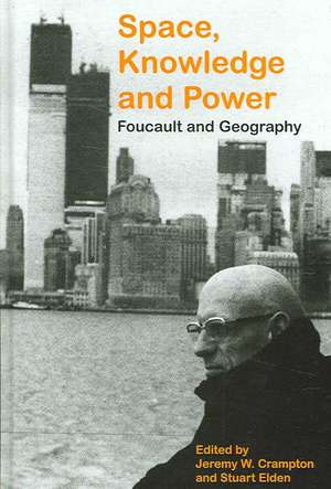 Space, Knowledge and Power: Foucault and Geography de Stuart Elden