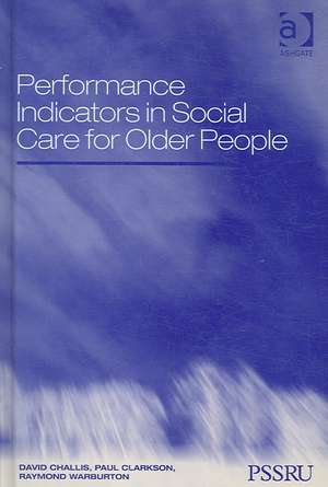 Performance Indicators in Social Care for Older People de David Challis