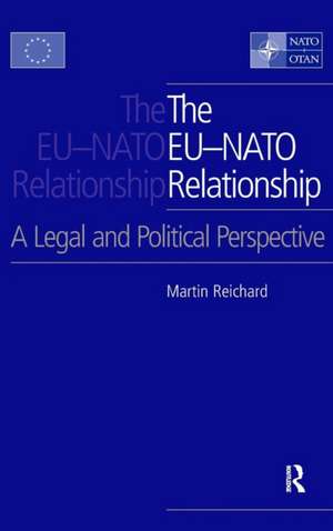 The EU-NATO Relationship: A Legal and Political Perspective de Martin Reichard