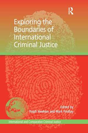 Exploring the Boundaries of International Criminal Justice de Mark Findlay