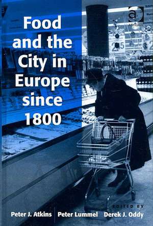 Food and the City in Europe since 1800 de Peter Lummel