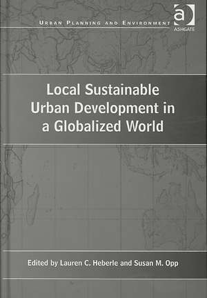 Local Sustainable Urban Development in a Globalized World de Susan M. Opp