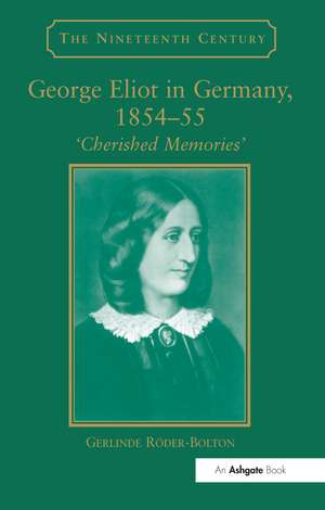 George Eliot in Germany, 1854–55: 'Cherished Memories' de Gerlinde Roder-Bolton