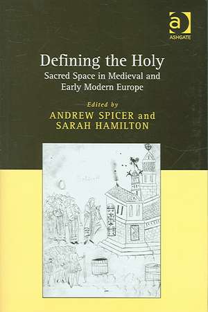 Defining the Holy: Sacred Space in Medieval and Early Modern Europe de Sarah Hamilton