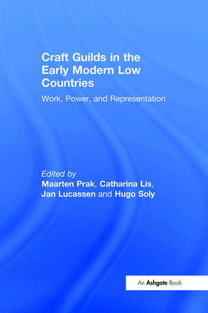 Craft Guilds in the Early Modern Low Countries: Work, Power, and Representation de Catharina Lis