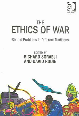 The Ethics of War: Shared Problems in Different Traditions de Richard Sorabji