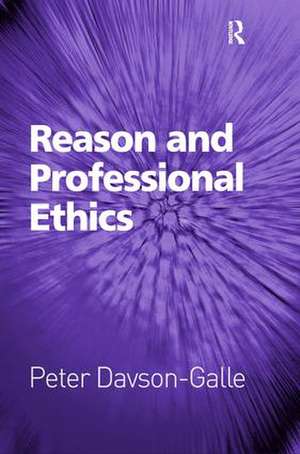 Reason and Professional Ethics de Peter Davson-Galle