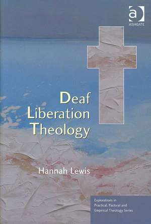 Deaf Liberation Theology de Hannah Lewis