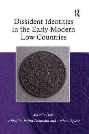 Dissident Identities in the Early Modern Low Countries de Alastair Duke