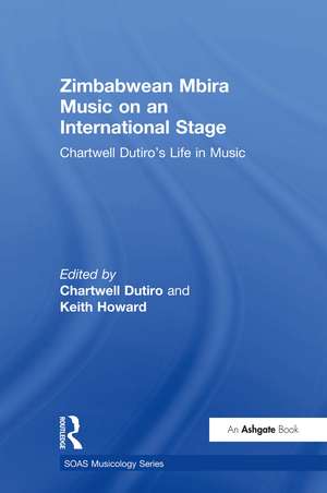 Zimbabwean Mbira Music on an International Stage: Chartwell Dutiro's Life in Music de Chartwell Dutiro