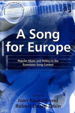 A Song for Europe: Popular Music and Politics in the Eurovision Song Contest de Robert Deam Tobin