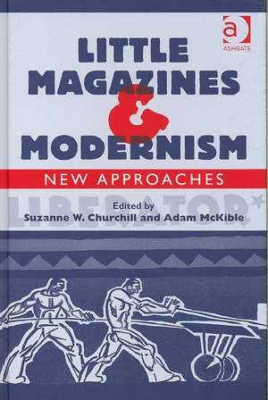 Little Magazines & Modernism: New Approaches de Adam McKible