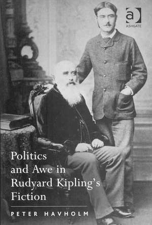 Politics and Awe in Rudyard Kipling's Fiction de Peter Havholm