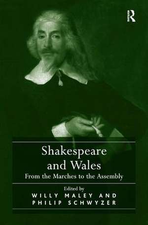 Shakespeare and Wales: From the Marches to the Assembly de Willy Maley