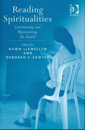 Reading Spiritualities: Constructing and Representing the Sacred de Dawn Llewellyn