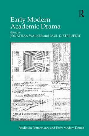 Early Modern Academic Drama de Paul D. Streufert