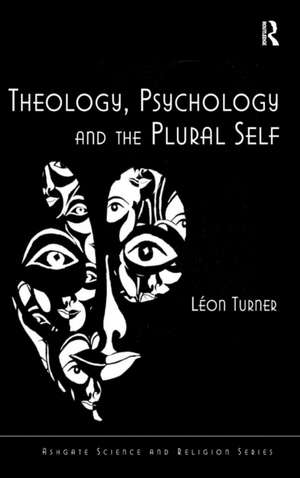 Theology, Psychology and the Plural Self de Léon Turner