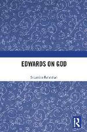 Edwards on God de Sebastian Rehnman