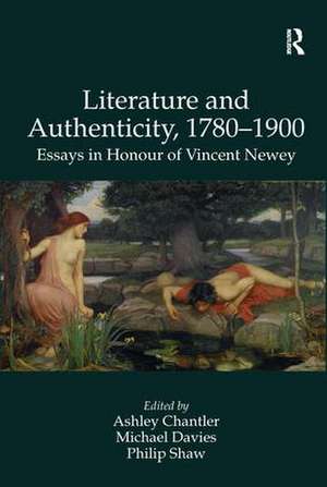 Literature and Authenticity, 1780–1900: Essays in Honour of Vincent Newey de Michael Davies