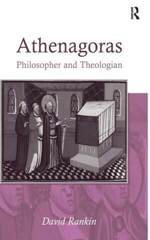 Athenagoras: Philosopher and Theologian de David Rankin
