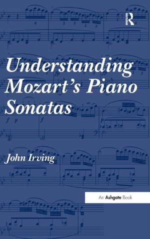 Understanding Mozart's Piano Sonatas de John Irving