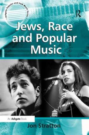 Jews, Race and Popular Music de Jon Stratton