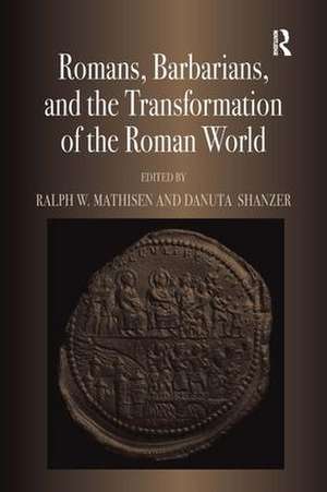 Romans, Barbarians, and the Transformation of the Roman World: Cultural Interaction and the Creation of Identity in Late Antiquity de Ralph W. Mathisen