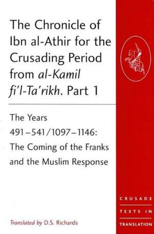 The Chronicle of Ibn al-Athir for the Crusading Period from al-Kamil fi'l-Ta'rikh de D. S. Richards