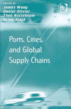 Ports, Cities, and Global Supply Chains de James Wang