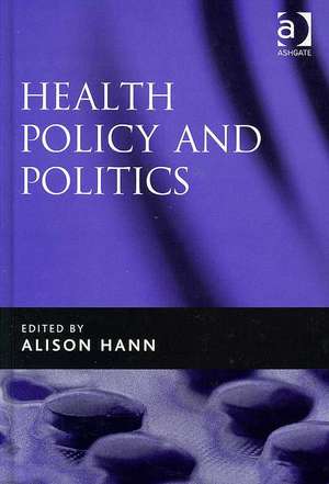 Health Policy and Politics de Alison Hann