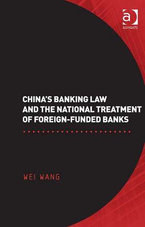 China's Banking Law and the National Treatment of Foreign-Funded Banks de Wei Wang