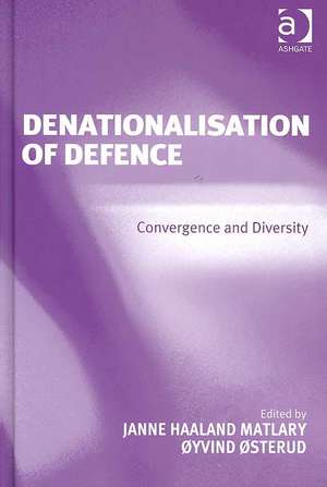 Denationalisation of Defence: Convergence and Diversity de Janne Haaland Matlary