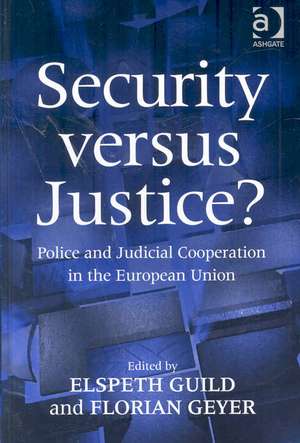 Security versus Justice?: Police and Judicial Cooperation in the European Union de Florian Geyer