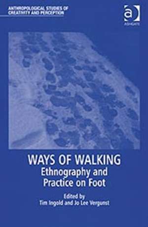 Ways of Walking: Ethnography and Practice on Foot de Jo Lee Vergunst